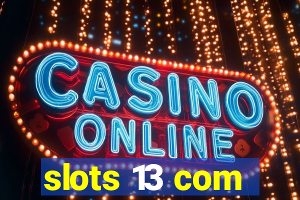 slots 13 com